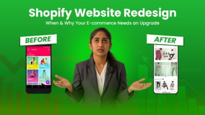 Shopify Website Redesign: When & Why Your E-commerce Needs an Upgrade