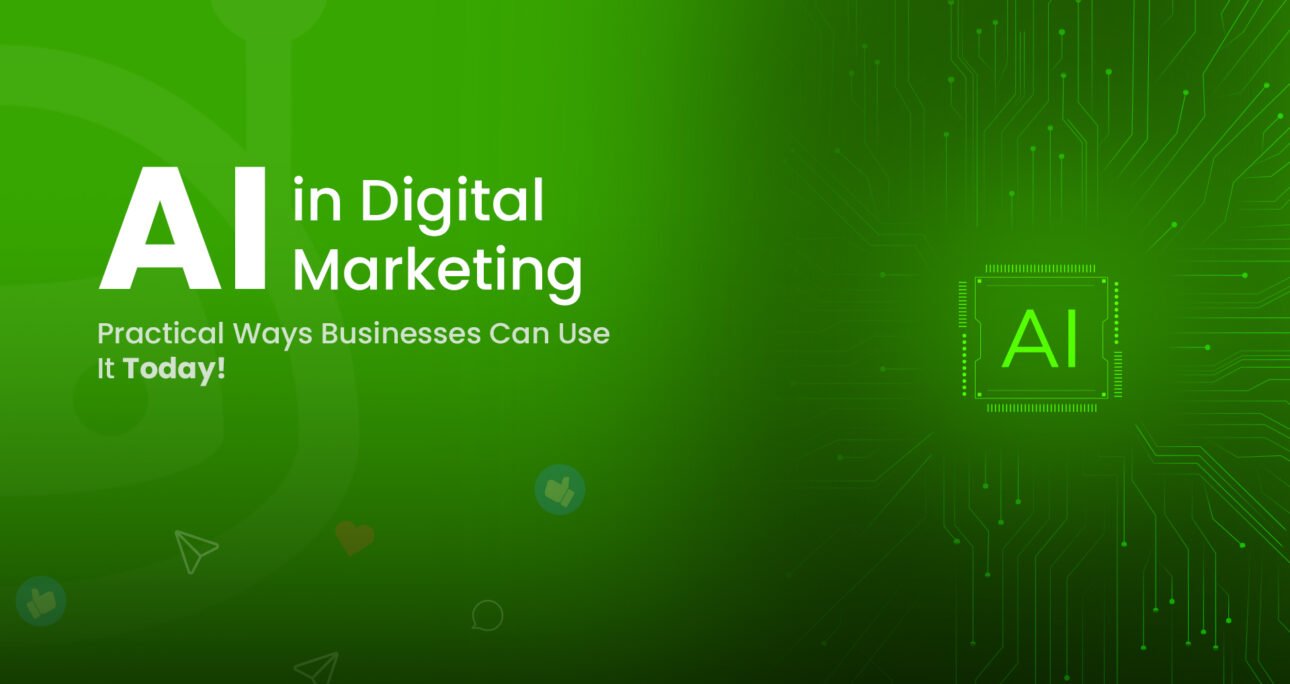 AI in Digital Marketing: Practical Ways Businesses Can Use It Today